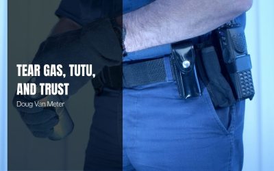 Tear Gas, Tutu and Trust