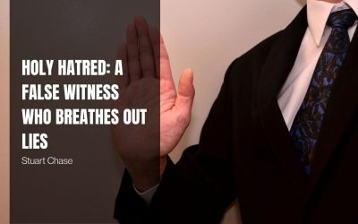 Holy Hatred: A False Witness Who Breathes Out Lies