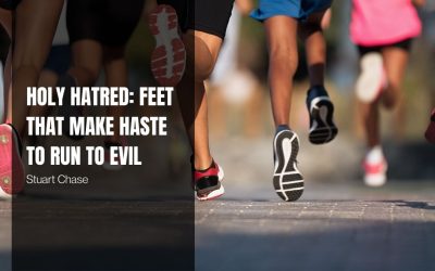 Holy Hatred: Feet that Make Haste to Run to Evil