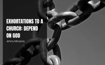 Exhortations to a Church: Depend on God