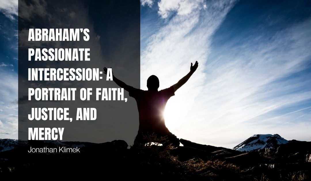 Abraham’s Passionate Intercession: A Portrait of Faith, Justice, and Mercy