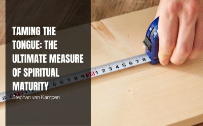 Taming the Tongue: The Ultimate Measure of Spiritual Maturity