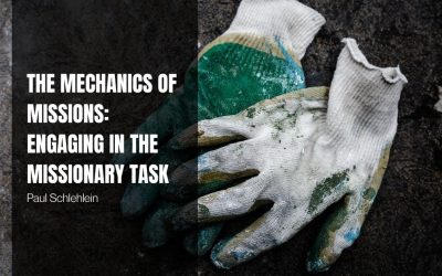 The Mechanics of Missions: Engaging in the Missionary Task