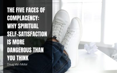 The Five Faces of Complacency: Why Spiritual Self-Satisfaction is More Dangerous Than You Think