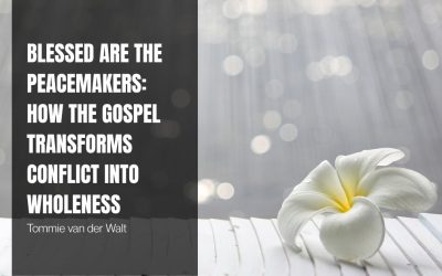 Blessed Are the Peacemakers: How the Gospel Transforms Conflict into Wholeness