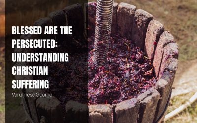 Blessed Are the Persecuted: Understanding Christian Suffering