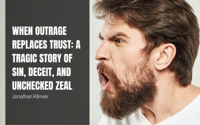When Outrage Replaces Trust: A Tragic Story of Sin, Deceit, and Unchecked Zeal